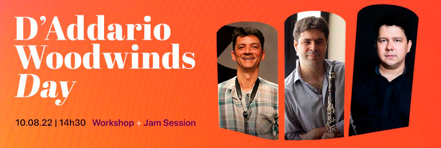 Vem aí a 2ª edição do D'Addario Woodwinds Day com workshops e jam sessions dos endorsees Vitor Alcântara, Alê Ribeiro e Daniel Oliveira.